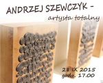 Andrzej Szewczyk (1950-2001) - artysta totalny